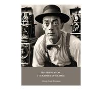 Buster Keaton: The Genius of Silence: The official tribute to the iconic master of silent films and gags