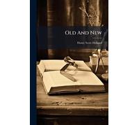 Henry Scott Holland Old And New (Copertina rigida)