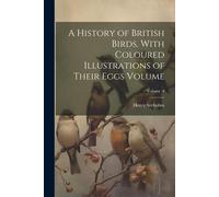Henry Seebohm A History of British Birds, With Coloured Illustration (Tascabile)
