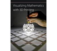Henry Segerman Visualizing Mathematics with 3D Printing (Copertina rigida)