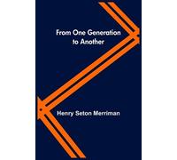 Henry Seton Merriman From One Generation to Another (Tascabile)