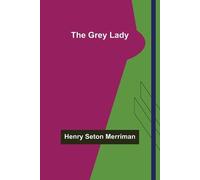 Henry Seton Merriman The Grey Lady (Tascabile)