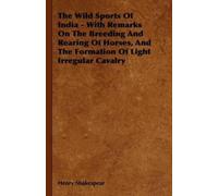 Henry Shakespea The Wild Sports Of India - With Remarks On Th (Copertina rigida)