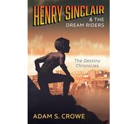 Henry Sinclair and the Dream Riders: The Destiny Chronicles