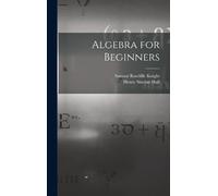 Henry Sinclair Hall Samual Ratcliffe Knig Algebra for Beginne (Copertina rigida)