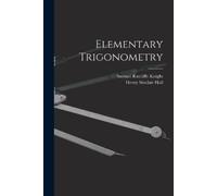 Henry Sinclair Hall Samuel Ratcliffe Knight Elementary Trigonometry (Tascabile)