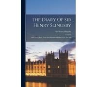 Henry Slingsby The Diary Of Sir Henry Slingsby (Copertina rigida)
