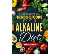 Henry Smith Dr.Sebi Approved Herbs & Foods for Your Alkaline Diet (Tascabile)