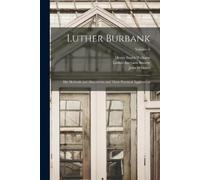 Henry Smith Williams Luther Burbank John Whitson Luther Burbank (Tascabile)