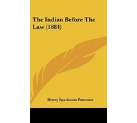 Henry Spackman Pancoast The Indian Before the Law (1884) (Copertina rigida)
