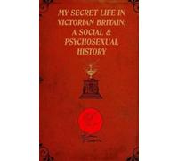 Henry Spencer Ashbee Mark Guy Valerius My Secret Life in Victorian B (Tascabile)