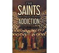 Henry Sseriiso The Saints Who Struggled with Addiction (Tascabile)