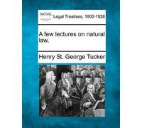 Henry St George Tucker A Few Lectures on Natural Law. (Tascabile)