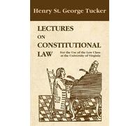 Henry St George Tucker Lectures on Constitutional Law (Copertina rigida)