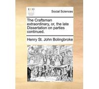 Henry St John B The Craftsman Extraordinary, Or, the Late Dissertati (Tascabile)
