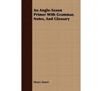Henry Sweet An Anglo-Saxon Primer With Grammar, Notes, And Glossary (Tascabile)