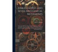 Henry T Brown Five Hundred and Seven Mechanical Movements (Copertina rigida)