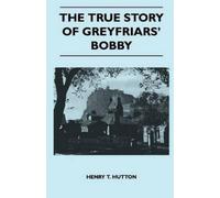 Henry T. Hutton The True Story Of Greyfriars' Bobby (Tascabile)