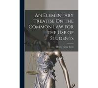 Henry Taylor Te An Elementary Treatise On the Common Law for the Use (Tascabile)