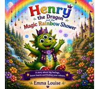 Henry the Dragon and the Magic Rainbow Shower