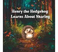 Henry the Hedgehog Learns About Sharing