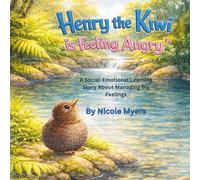 Henry the Kiwi is Feeling Angry: A Social-Emotional Learning Story About Managing Big Feelings
