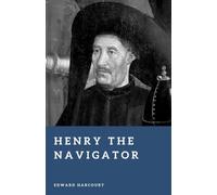 Henry the Navigator: Prince of the Portuguese Discoveries