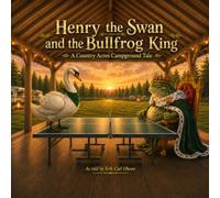 Henry the Swan and the Bullfrog King: A Country Acres Tale