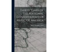 Henry Theophilu Thirty Years Of The National Conservatory Of Music O (Tascabile)