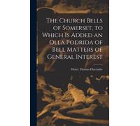 Henry Thomas El The Church Bells of Somerset, to Which Is Add (Copertina rigida)