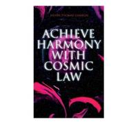 Henry Thomas Hamblin Achieve Harmony with Cosmic Law (Tascabile)