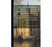 Henry Thomas Wa All the Monumental Inscriptions in the Gravey (Copertina rigida)