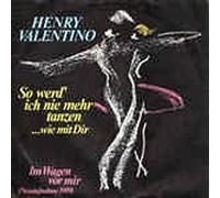 Henry Valentino - So werd' ich nie mehr tanzen/Im Wagen vor mir '89 / Vinyl single [Vinyl-Single 7'']