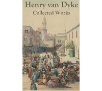 Henry Van Dyke Collected Works of Henry Van Dyke (Copertina rigida)