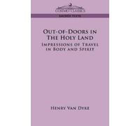 Henry Van Dyke Out-Of-Doors in the Holy Land (Tascabile)