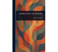 Henry Van Dyke Songs out of Doors (Copertina rigida)