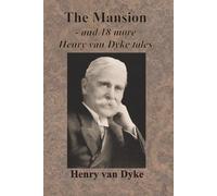Henry Van Dyke The Mansion - and 18 more Henry van Dyke tales (Tascabile)