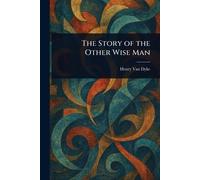 Henry Van Dyke The Story of the Other Wise Man (Tascabile)