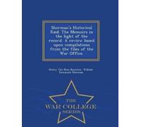 Henry Van Ness Sherman's Historical Raid. the Memoirs in the Light (Tascabile)