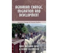 Henry Veltmeyer Raúl Delgado Agrarian Change, Migration and Develop (Tascabile)