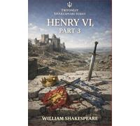 Henry VI, Part 3: Full original play text with scene summaries, historical context, key quotes, and themes.