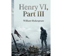 Henry vi part iii: By william shakespeare
