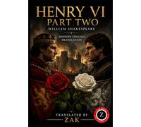 Henry VI Part Two (Modern English Version): Easy to Read | Full Play Translated into Modern English
