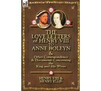 Henry VIII Henr The Love Letters of Henry VIII to Anne Boleyn & Othe (Tascabile)