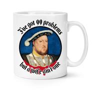 Henry VIII I've Got 99 Problems Tazza In Ceramica 10oz Bianca Da Caffè