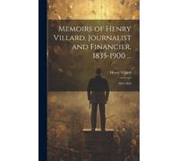 Henry Villard Memoirs of Henry Villard, Journalist and Financ (Copertina rigida)