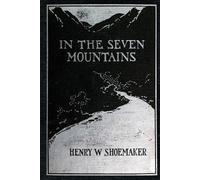Henry W Shoemaker In the Seven Mountains (Tascabile)