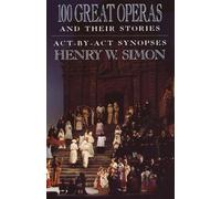 Henry W. Simon 100 Great Operas And Their Stories (Tascabile)