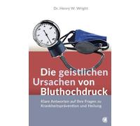 Henry W. Wright Die geistlichen Ursachen von Bluthochdruck: Klare An (Tascabile)