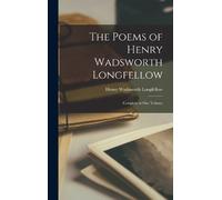 Henry Wadsworth Longfel The Poems of Henry Wadsworth Longfel (Copertina rigida)